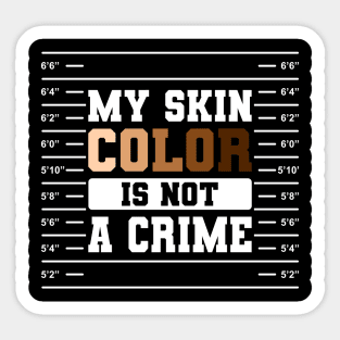 My Skin Color Is Not A Crime Gift Sticker